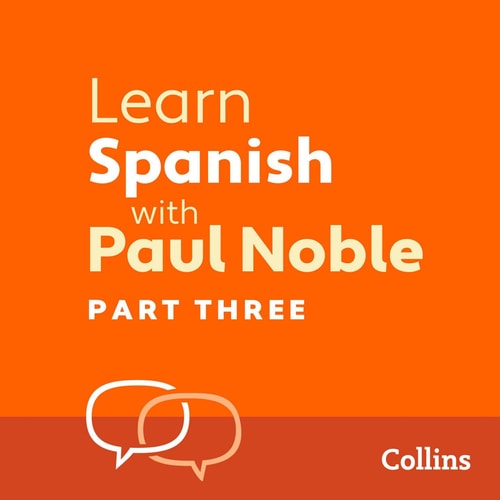 Learn Spanish with Paul Noble, Part 3: Spanish Made Easy with Your Personal Language Coach