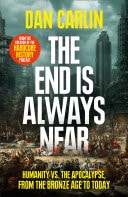 The End Is Always Near: Apocalyptic Moments From The Bronze Age Collapse To Nuclear Near Misses
