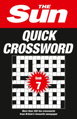 The Sun Quick Crossword Book 7: 200 Fun Crosswords From Britain’s Favourite Newspaper