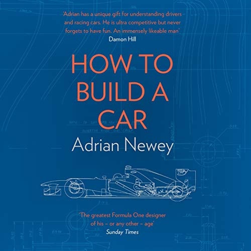 How to Build a Car: The Autobiography of the World's Greatest Formula 1 Designer