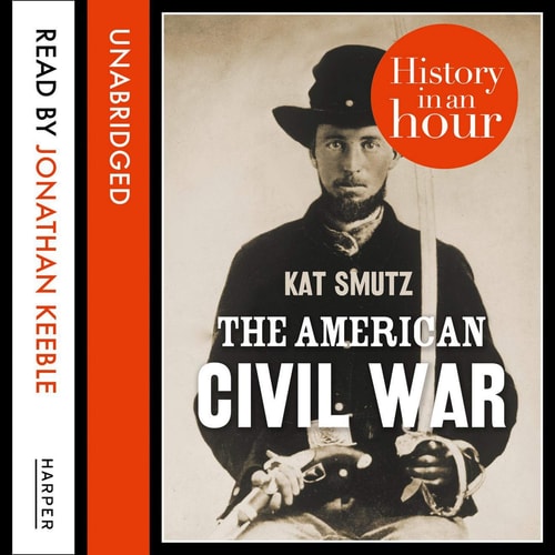 The American Civil War Lib/E: History in an Hour