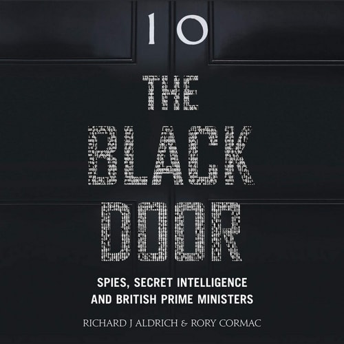 The Black Door: Spies, Secret Intelligence and British Prime Ministers; Library Edition