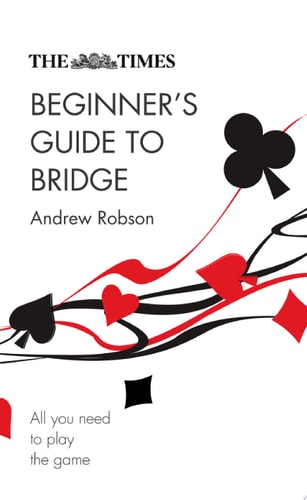 Times Beginner's Guide to Bridge: All You Need to Play the Game