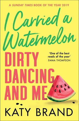 I Carried a Watermelon: A hilarious, heartwarming tribute to the best-loved classic film