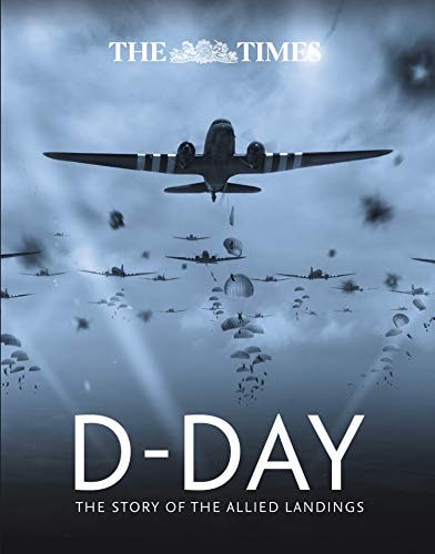 The Times D-Day: The Story of the Allied Landings