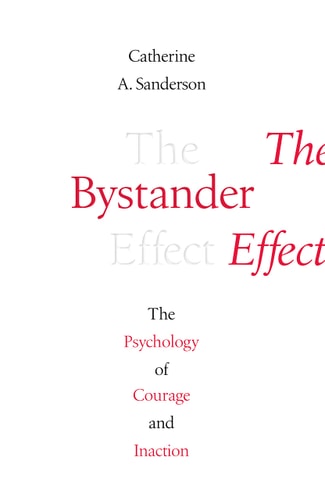 The Bystander Effect The Psychology of Courage and Inaction