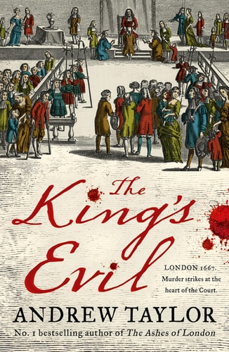 The King’s Evil: From the Sunday Times bestselling author of The Ashes of London comes an exciting new historical crime thriller (James Marwood & Cat Lovett) (Book 3)