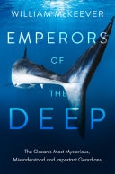 Emperors of the Deep: The Ocean’s Most Mysterious, Misunderstood and Important Guardians