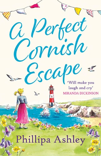 A Perfect Cornish Escape: The perfect uplifting, heartwarming new book to escape with in 2021 (Porthmellow Harbour 3)