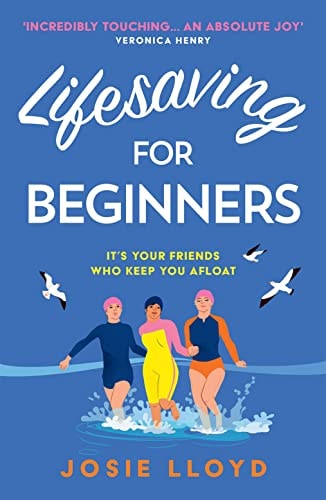 Lifesaving for Beginners: The most heart-warming and hopeful feel-good novel of summer 2022