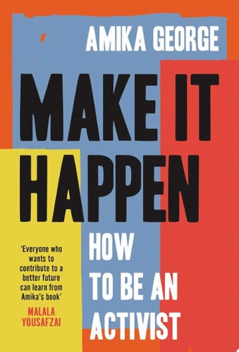 Make it Happen: A handbook to tackling the biggest issues facing the world in 2022, from the award-winning founder of the free periods movement: A handbook ... founder of the free periods movement
