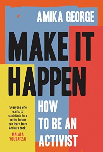 Make it Happen: A handbook to tackling the biggest issues facing the world in 2022, from the award-winning founder of the free periods movement