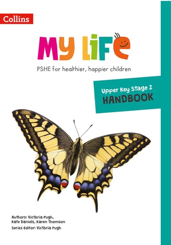 My Life – Upper Key Stage 2 Primary PSHE Handbook