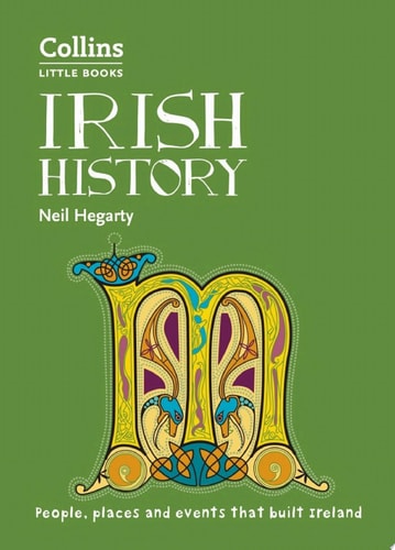 Irish History: People, places and events that built Ireland (Collins Little Books): People, Places and Events That Built a Country