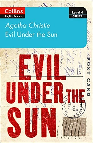 Evil Under the Sun: Level 4 - Upper- Intermediate (B2) (Collins Agatha Christie ELT Readers)