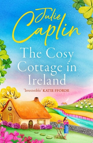 The Cosy Cottage in Ireland: Escape with the perfect, heartwarming and uplifting new summer book from the bestselling author (Romantic Escapes, Book 8)