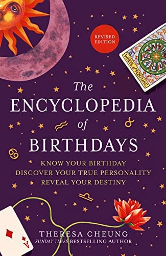 The Encyclopedia of Birthdays [Revised Edition] Know Your Birthday. Discover Your True Personality. Reveal Your Destiny