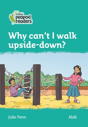 Why Can't I Walk Upside-Down? Level 3
