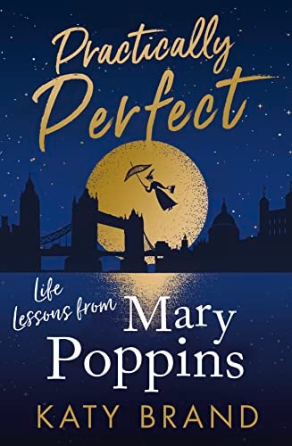 Practically Perfect: Life Lessons from Mary Poppins