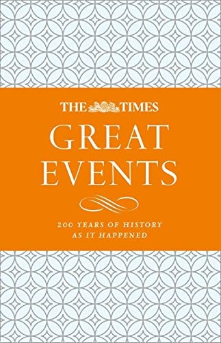 The Times Great Events: 200 Years of History as it Happened