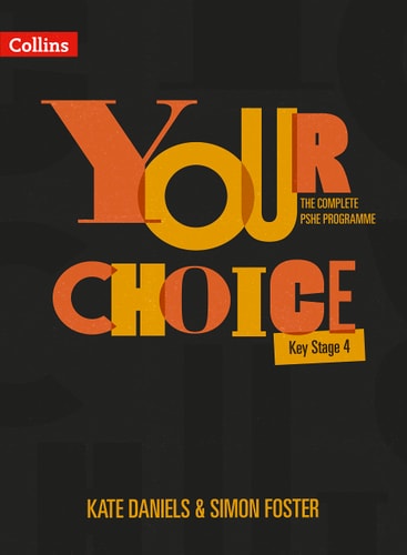 Your Choice – The Complete PSHE Programme – Key Stage 4: Relationships, Sex and Health Education