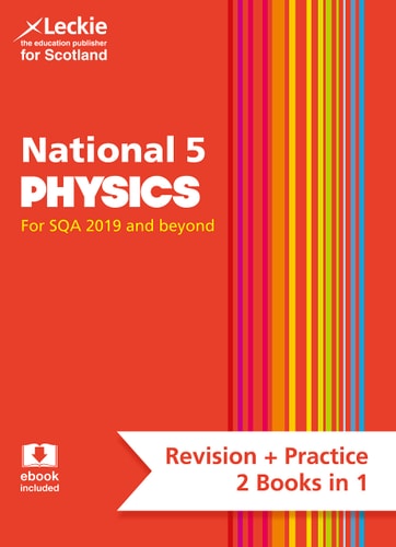 Leckie National 5 Physics for SQA and Beyond – Revision + Practice 2 Books in 1