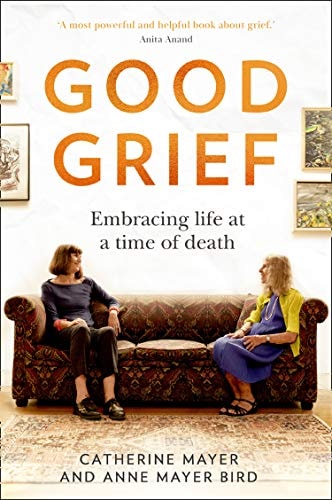 Good Grief Embracing Life at a Time of Death