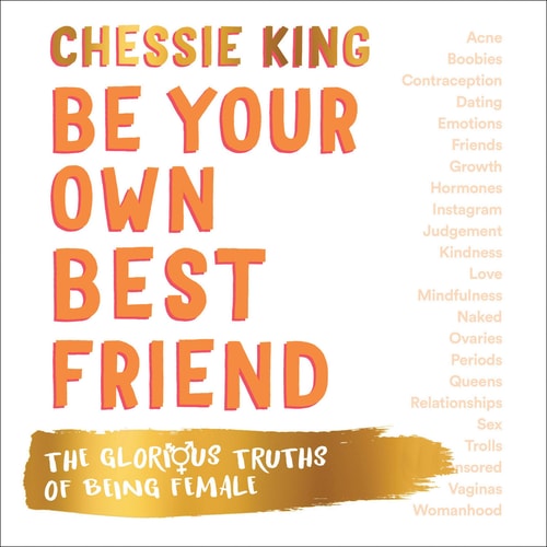 Be Your Own Best Friend: The Glorious Truths of Being Female