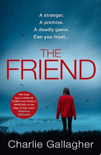 The Friend: A gripping and addictive new thriller for 2021 from the top 5 Kindle best seller