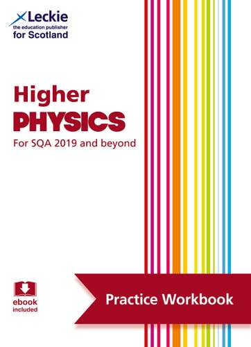 Higher Physics for SQA 2019 and Beyond Practice Workbook