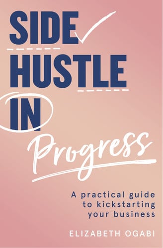 Side Hustle in Progress A Practical Guide to Kickstarting Your Business