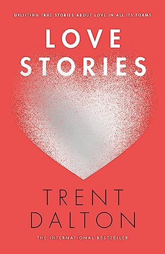Love Stories: Uplifting True Stories about Love from the Internationally Bestselling Author