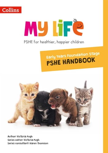 My Life: Early Years Foundation Stage Primary PSHE Handbook