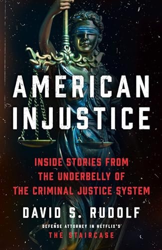 American Injustice Inside Stories from the Underbelly of the Criminal Justice System