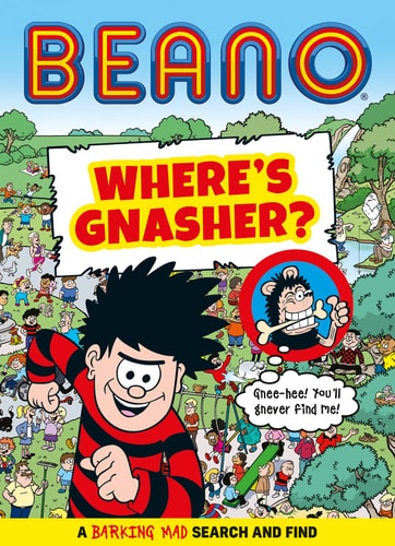 Beano Where's Gnasher? A Barking Mad Search and Find Book