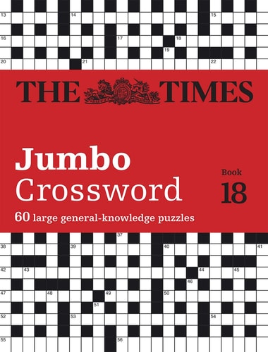The Times Jumbo Crossword Book 18: 60 large general-knowledge crossword puzzles