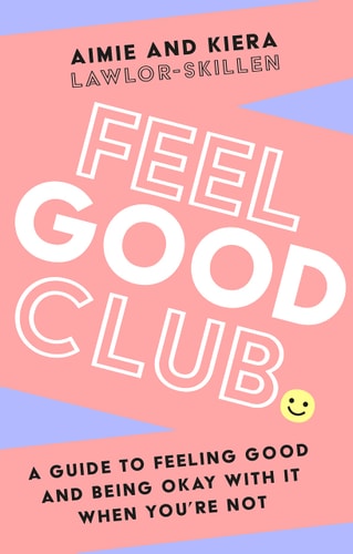 Feel Good Club: The perfect guide to positivity, self-help and self-esteem.