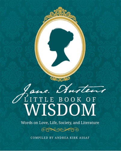 Jane Austen's Little Book of Wisdom Words on Love, Life, Society and Literature