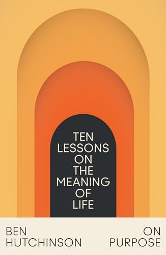 On Purpose Ten Lessons on the Meaning of Life