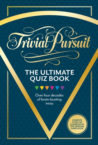 Trivial Pursuit: The Ultimate Quiz Book Over Four Decades of Brain-Busting Trivia
