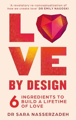 Love by Design 6 Ingredients to Build a Lifetime of Love