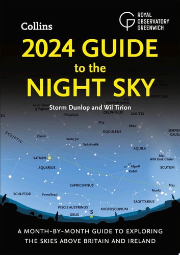 2024 Guide to the Night Sky: A Month-by-Month Guide to Exploring the Skies Above Britain and Ireland