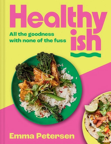 Healthyish: All the goodness with none of the fuss