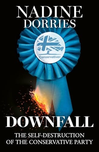 Downfall The Self-Destruction of the Conservative Party