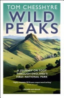 Wild Peaks: A Journey on Foot Through England’s First National Park