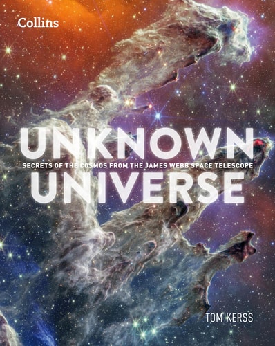 Unknown Universe Discover Hidden Wonders from Deep Space Unveiled by the James Webb Space Telescope