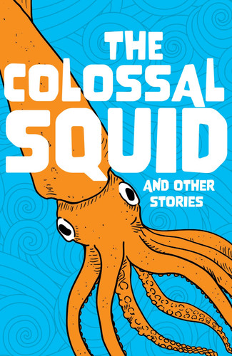 The Colossal Squid: And Other Stories (Little Wandle Code)