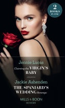 Claiming the Virgin's Baby / The Spaniard's Wedding Revenge