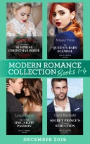 Modern Romance December 2019 Books 1-4: The Greek's Surprise Christmas Bride / The Queen's Baby Scandal / Proof of Their One-Night Passion / Secret Prince's Christmas Seduction