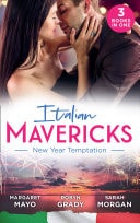 Italian Mavericks: New Year Temptation / Her Husband's Christmas Bargain / Confessions of a Millionaire's Mistress / The Italian's New-Year Marriage Wish